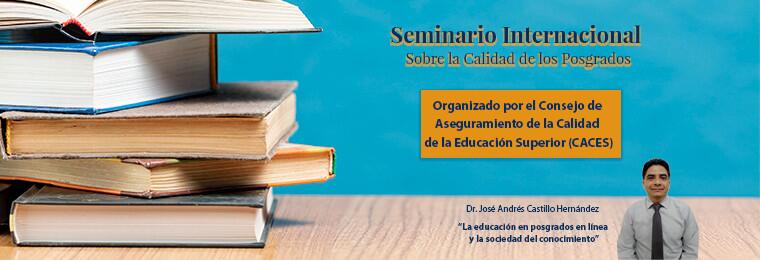 Seminario Internacional Sobre la Calidad de los Posgrados – CACES